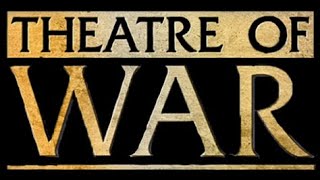 Theatre Of War - part 3 of many