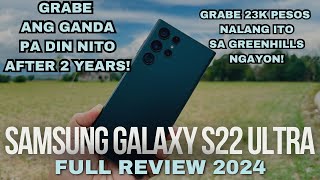 SAMSUNG GALAXY S22 ULTRA FULL REVIEW IN 2024! - SUPER MURA NALANG NITO SA GREENHILLS! PINAKA MABENTA