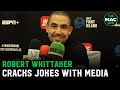 Robert Whittaker on Jared Cannonier: “I’m gonna go out there and try to rip his face off. That’s it”