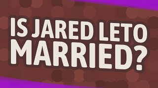 Is Jared Leto married?
