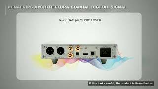 Denafrips ARES 15TH DAC R2R + Architettura DSD, Coaxial x1 OPT x 1, I2S x 1, USB2.0 B, Digital Signa Guide