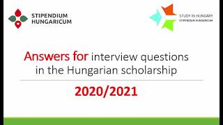 Interviews questions and key  answers for Stipendium Hungaricum scholarship (Skype interviews 2021)