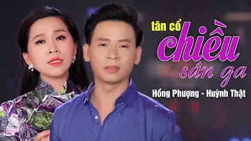 Tân cổ: Chiều Sân Ga - Hồng Phượng & Huỳnh Thật | MV OFFICIAL