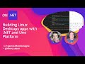 Building linux desktops apps with net and uno platform