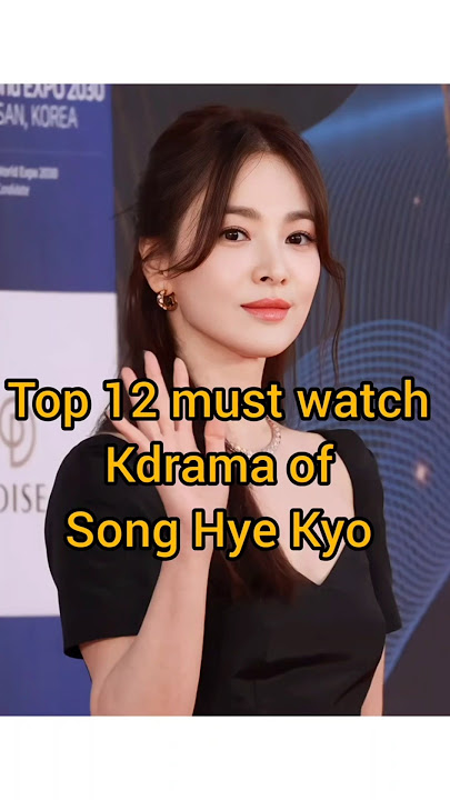 Top 12 must watch kdrama of Song hye Kyo #songhyekyo #songhyekyodrama #kdrama #lovetriangledrama