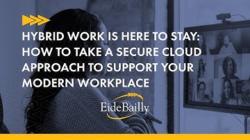 Hybrid Work is Here to Stay: How to Take a Secure Cloud Approach to Support Your Modern Workplace
