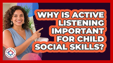 Why Is Active Listening Important For Child Social Skills? - Single Parent Support Hub