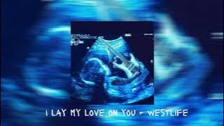 i lay my love on you - westlife speed up