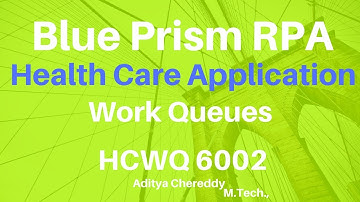 BluePrism RPA-Health Care Application- Work Queues -HCQM 6002-Aditya RPA Academy BTM Layout