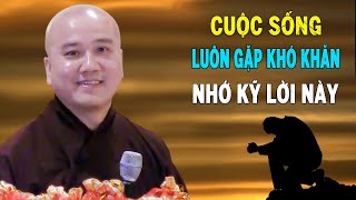 Cuộc Sống Luôn Gặp Khó Khăn Hãy Nhớ Lời Này - Pháp Thoại Thầy Thích Pháp Hòa