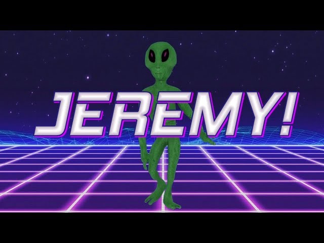 HAPPY BIRTHDAY JEREMY! - ALIEN REMIX