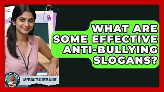 What Are Some Effective Anti-bullying Slogans? - Aspiring Teacher Guide