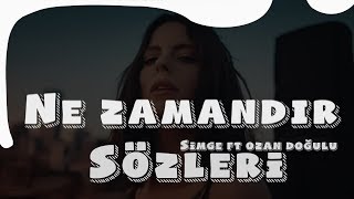 Simge ft. Ozan Doğulu - Ne Zamandır Sözleri Resimi