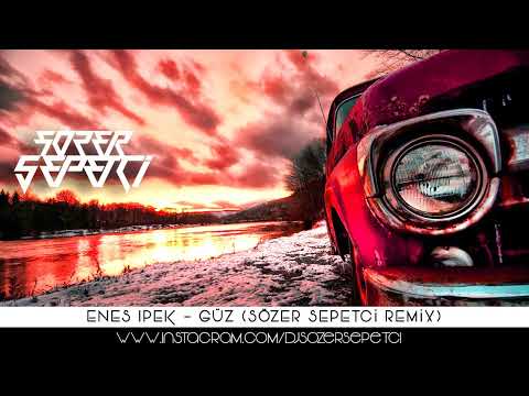 Enes İpek - Güz ( Sözer Sepetci Remix ) #remix