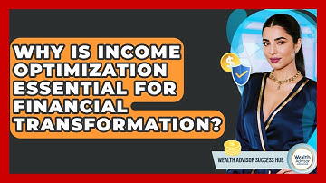 Why Is Income Optimization Essential For Financial Transformation? - Wealth Advisor Success Hub