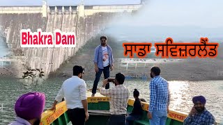 Bhakra dam like Switzerland |