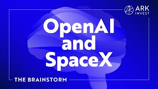 OpenAI and SpaceX | The Brainstorm EP 24