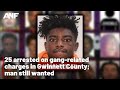 25 arrested on gangrelated charges in gwinnett county man still wanted