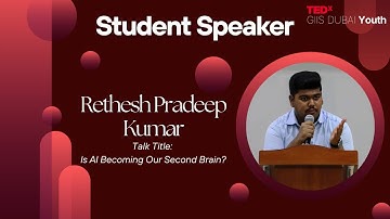 Is AI Becoming Our Second Brain? | Rethesh Pradeep Kumar | TEDxGIIS Dubai