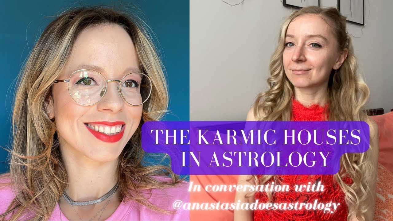 The Karmic Houses in Astrology (4th, 8th, 12th): In Conversation with Anastasia
