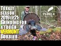 Grinding for a Tough VERMONT Gobbler- Panola Turkey Season 2019 EP.21