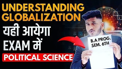 Understanding Globalization B.A Program Semester 6th Political Science Very Important Ques. with Ans
