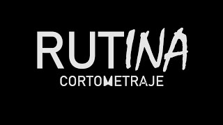 RUTINA - Cortometraje Experimental