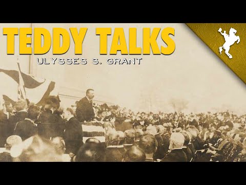 Teddy Talks - Ulysses S. Grant