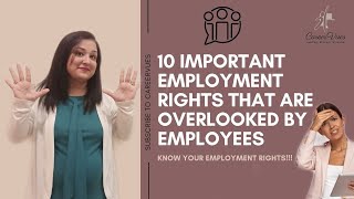 10 EMPLOYMENT RIGHTS FOR EMPLOYEES - EMPLOYMENT LAWS YOU MUST KNOW ABOUT