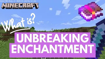 What does Unbreaking Enchantment do in Minecraft 2024