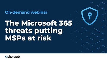 The Microsoft 365 security threats putting MSPs at risk — and how to stop them