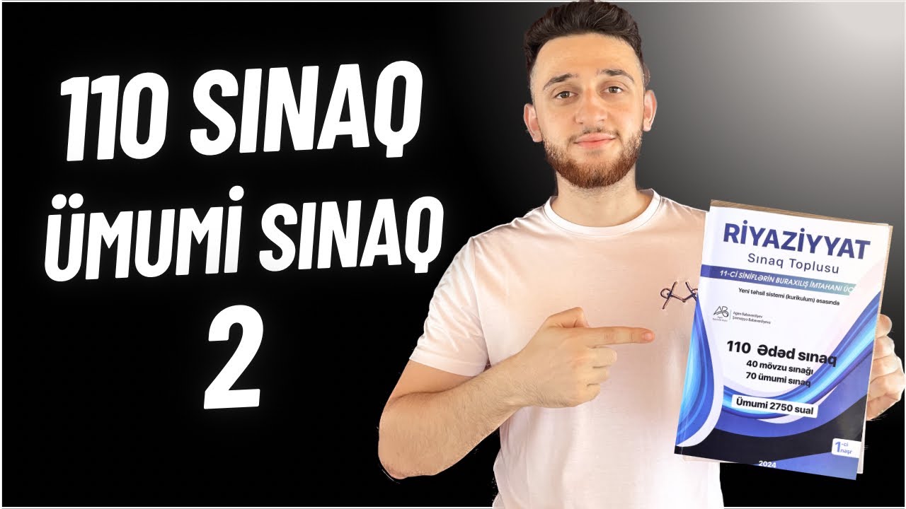 ✅ ♨️ 2024 11-ci sinif Buraxılış | Ümumi sınaq 2 (110 sınaq)