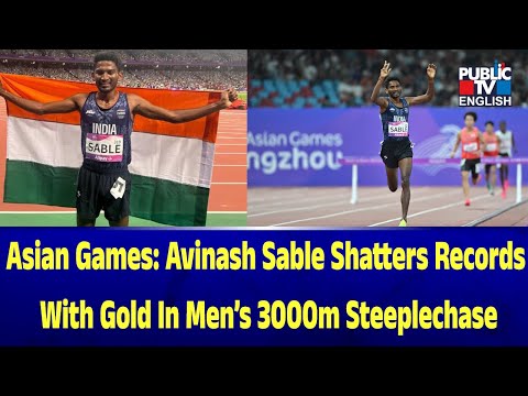 Asian Games:Avinash Sable Shatters Records With Gold In Men’s 3000m Steeplechase | Public TV English