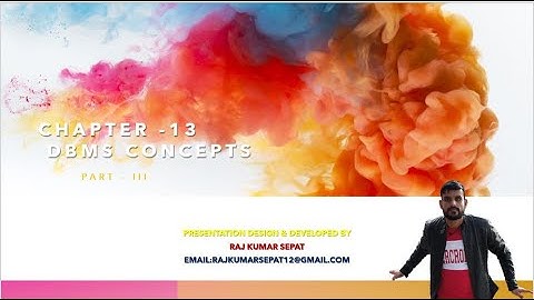 Chapter 13 DBMS CONCEPTS By Raj Kumar Part 3