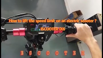 Guide+ISCOOTER IX6：How to lift the speed limit on an electric scooter ?