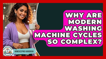 Why Are Modern Washing Machine Cycles So Complex? - Homekeeping Handbook