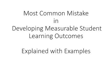 Most Common Mistake in Developing Measurable Student Learning Outcomes SLO Explained with Examples