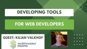 Developing Tools for Web Developers | Multithreaded Income Episode 29 with Kilian Valkhof