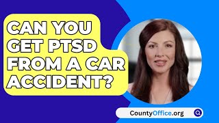 Can You Get PTSD From A Car Accident? - CountyOffice.org