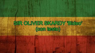 Video thumbnail of "Bideo (con testo) - Sir Oliver Skardy"
