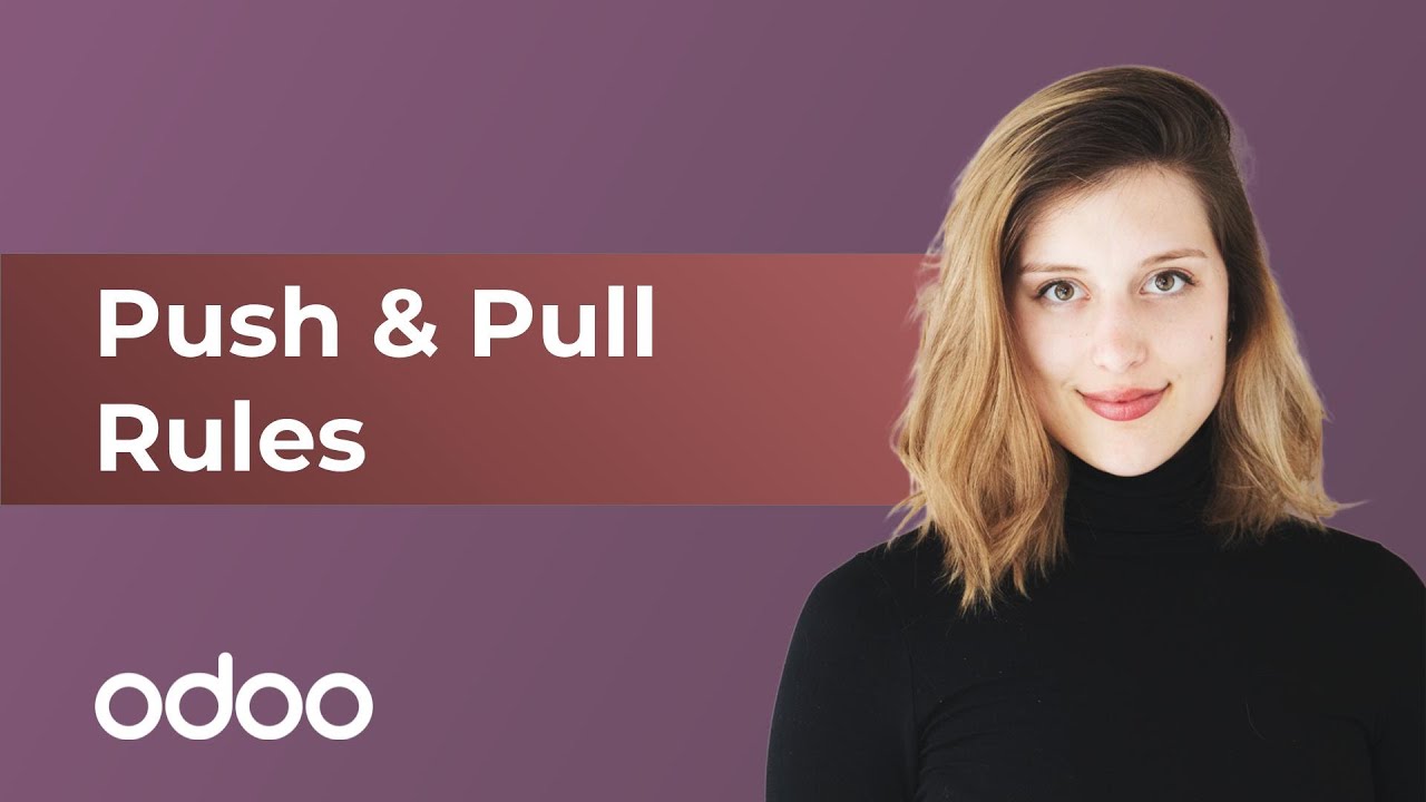 push and pull strategy คือ  New  Push \u0026 Pull Rules | Odoo Inventory