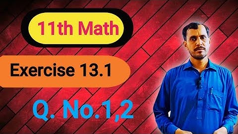 11th Class Math Exercise 13.1 | 1st year mathematics Chapter 12 Exercise 13.1 Question 1,2