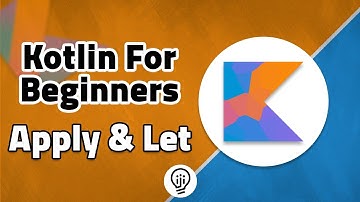 Kotlin For Beginners - Standards Functions : Apply, Let