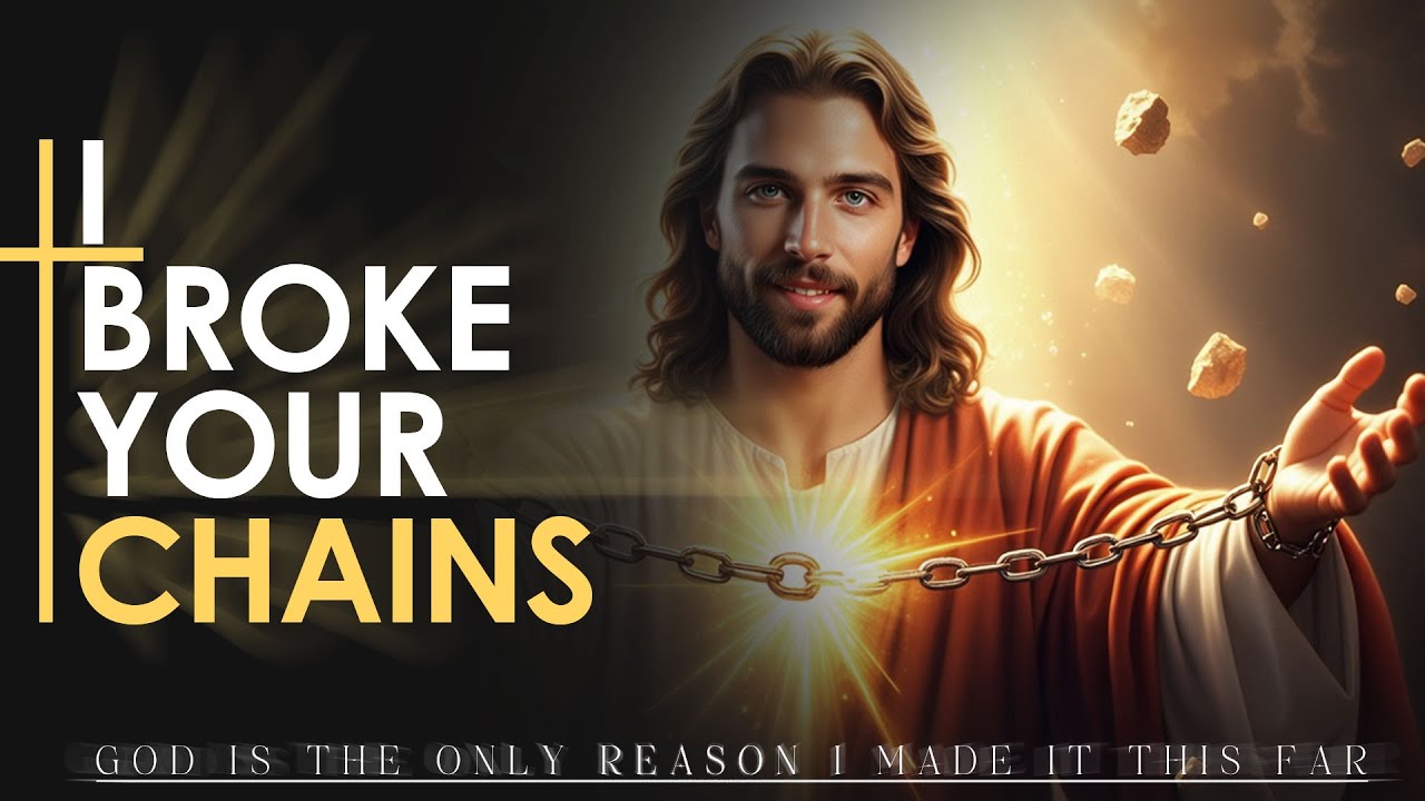 I Have Broken Your Chains ️ The Goodness of God Message ️ Message of ...