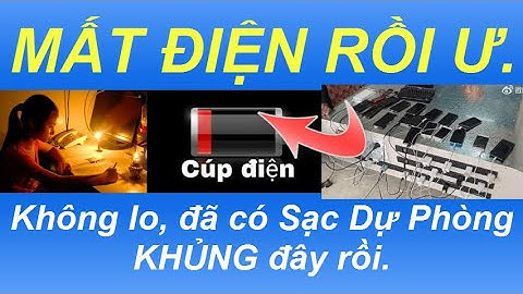 Mất điện Ư , đừng lo lắng khi đã có sạc dự phòng khủng tự chế