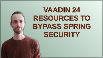 Vaadin 24 resources to bypass Spring Security
