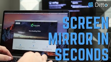 Screen Mirror in Seconds with Ditto