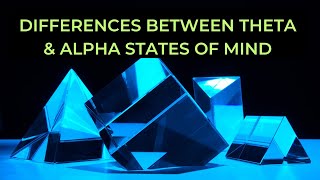 The Differences Between Theta and Alpha States of Mind