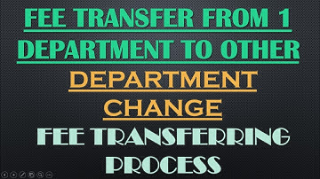 Fee Transferring Procedure | Process For Department Change | Fee Transfer From 1 Department To Other