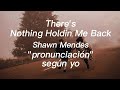 There&#39;s Nothing Holdin&#39; Me Back - Shawn Mendes // Pronunciación fácil (según yo)